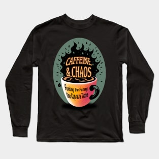 Caffeine and chaos Long Sleeve T-Shirt